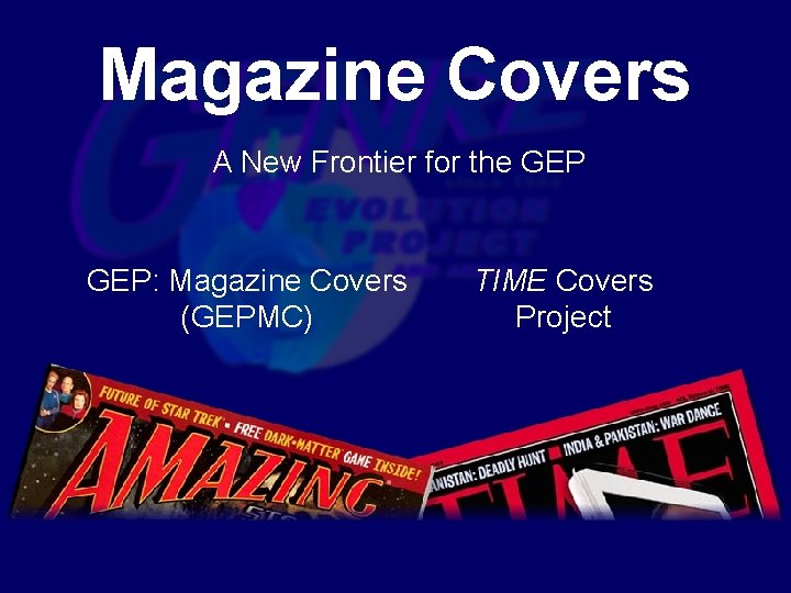 Magazine Covers A New Frontier for the GEP: Magazine Covers (GEPMC) TIME Covers Project