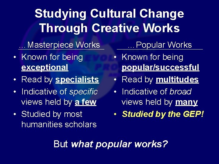 Studying Cultural Change Through Creative Works …Masterpiece Works • Known for being exceptional •