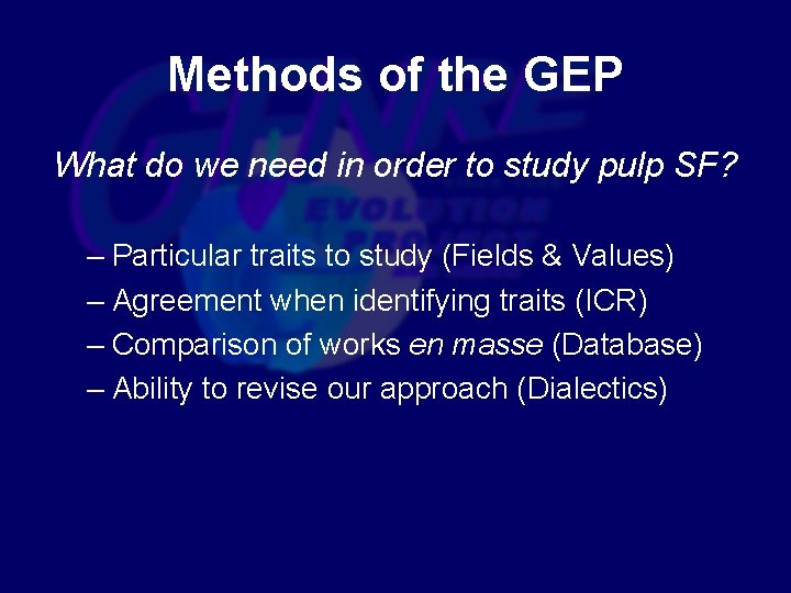 Methods of the GEP What do we need in order to study pulp SF?