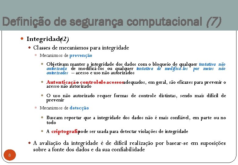 Definição de segurança computacional (7) Integridade (2) Classes de mecanismos para integridade Mecanismos de