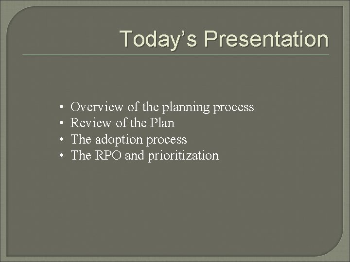 Today’s Presentation • • Overview of the planning process Review of the Plan The