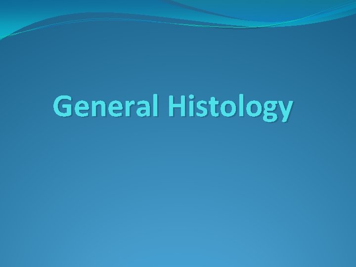 General Histology 