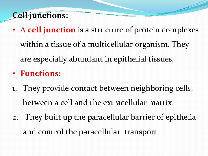 Cell junctions: • A cell junction is a structure of protein complexes within a