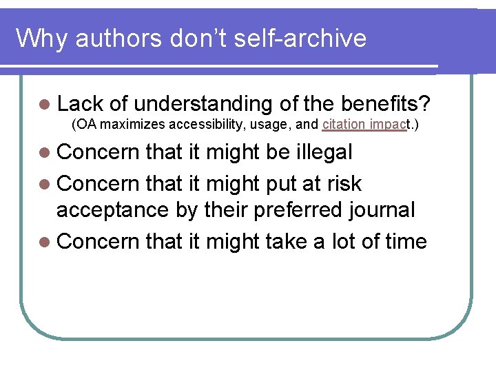 Why authors don’t self-archive l Lack of understanding of the benefits? (OA maximizes accessibility,