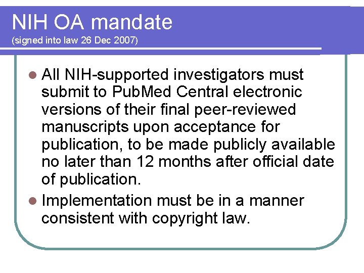 NIH OA mandate (signed into law 26 Dec 2007) l All NIH-supported investigators must