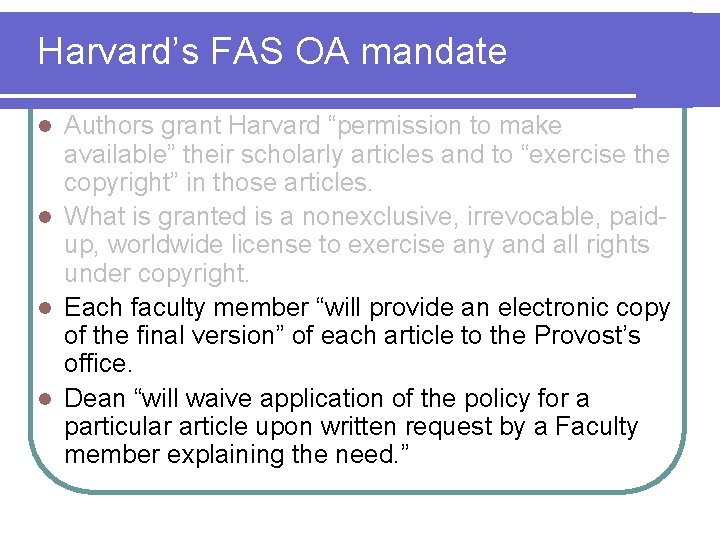 Harvard’s FAS OA mandate Authors grant Harvard “permission to make available” their scholarly articles