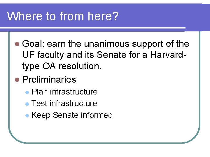 Where to from here? l Goal: earn the unanimous support of the UF faculty