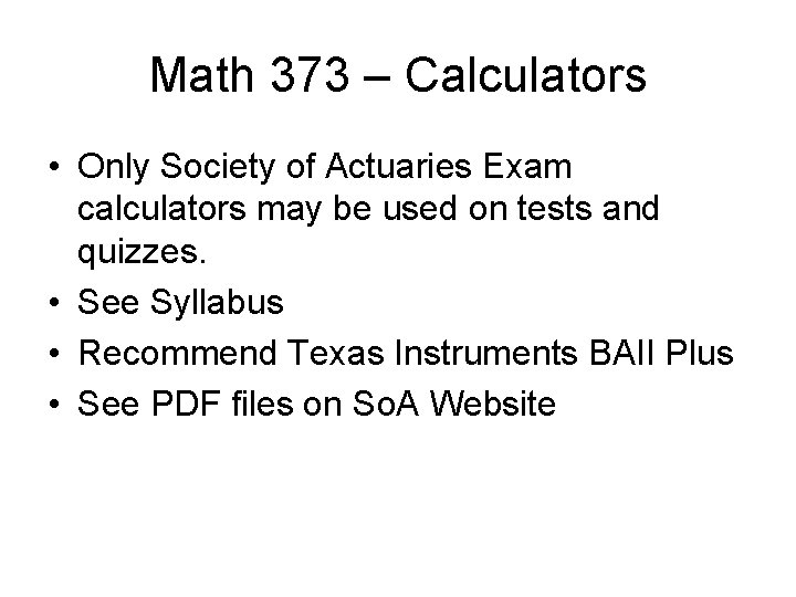 Math 373 – Calculators • Only Society of Actuaries Exam calculators may be used