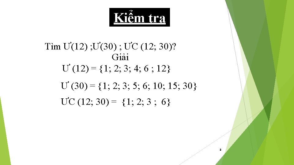 Kiểm tra Tìm Ư(12) ; Ư(30) ; ƯC (12; 30)? Giải Ư (12) =