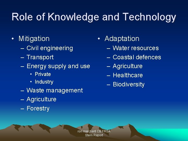 Role of Knowledge and Technology • Mitigation • Adaptation – Civil engineering – Transport
