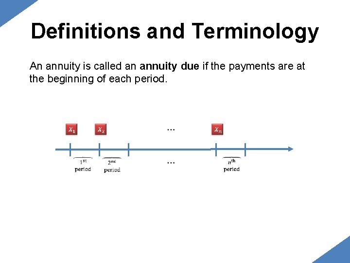 Definitions and Terminology An annuity is called an annuity due if the payments are Definitions and Terminology An annuity is called an annuity due if the payments are