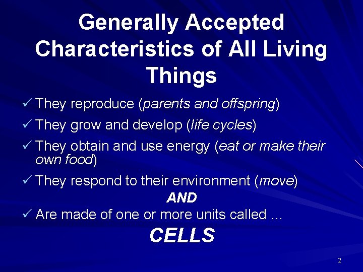 Generally Accepted Characteristics of All Living Things ü They reproduce (parents and offspring) ü