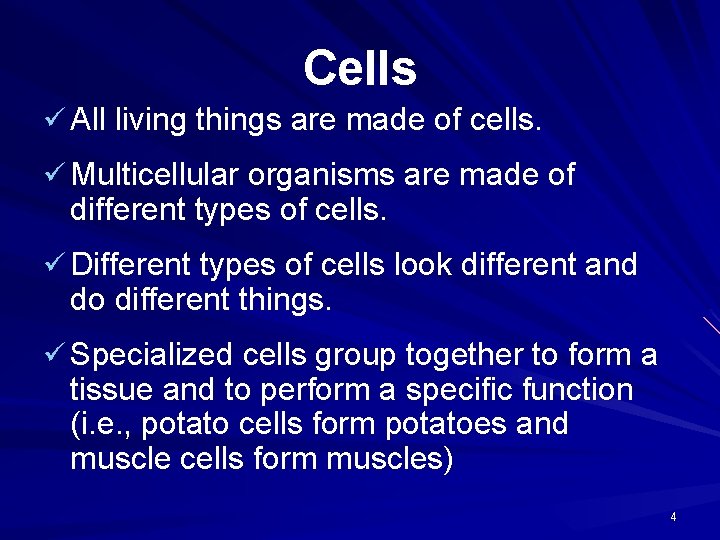 Cells ü All living things are made of cells. ü Multicellular organisms are made