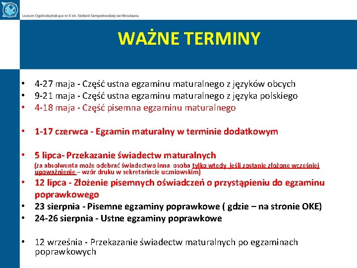 WAŻNE TERMINY • 4 -27 maja - Część ustna egzaminu maturalnego z języków obcych