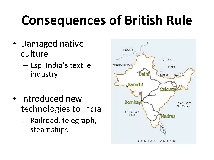 Consequences of British Rule • Damaged native culture – Esp. India’s textile industry •