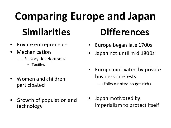 Comparing Europe and Japan Similarities • Private entrepreneurs • Mechanization – Factory development •