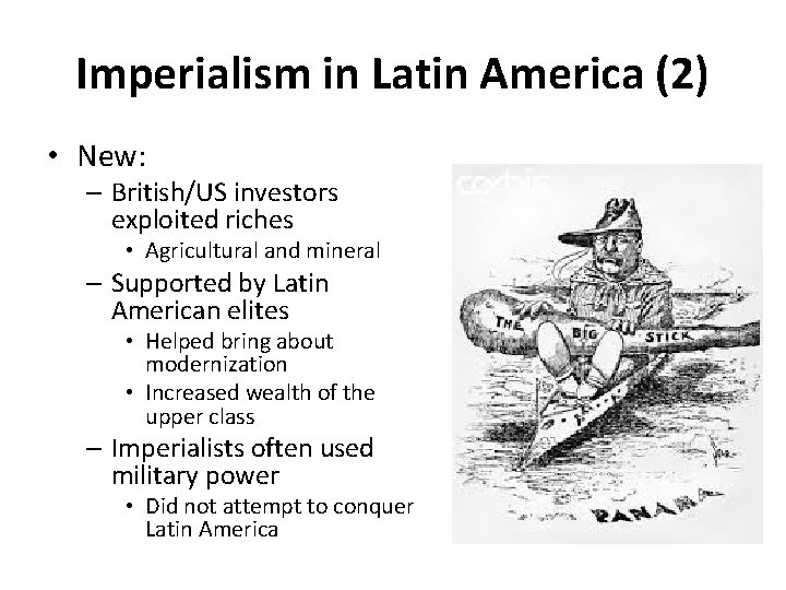 Imperialism in Latin America (2) • New: – British/US investors exploited riches • Agricultural