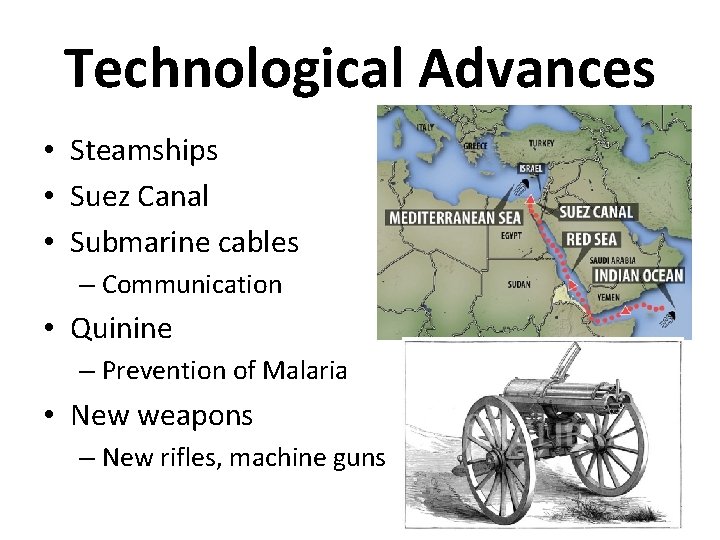 Technological Advances • Steamships • Suez Canal • Submarine cables – Communication • Quinine