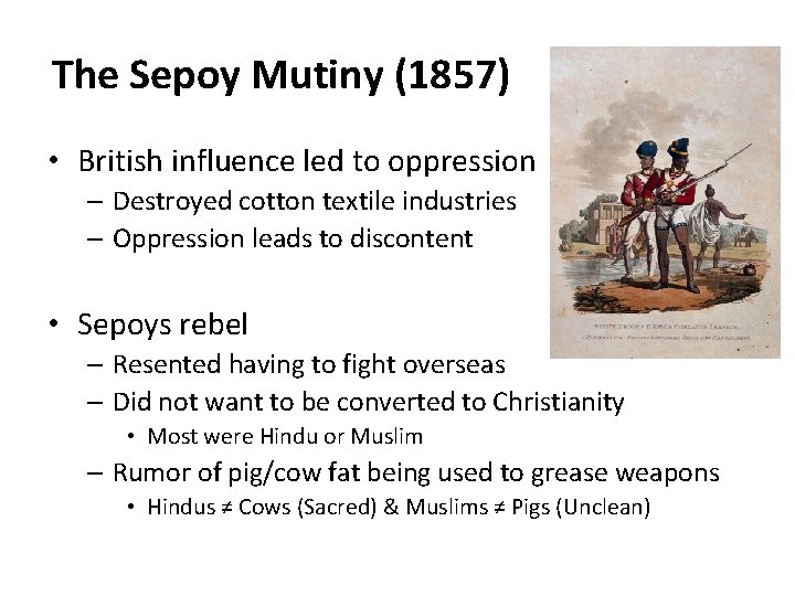 The Sepoy Mutiny (1857) • British influence led to oppression – Destroyed cotton textile