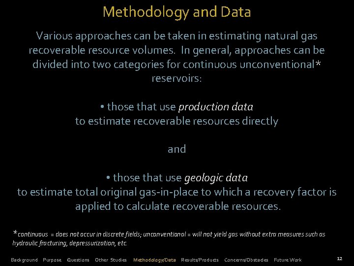 Methodology and Data Various approaches can be taken in estimating natural gas recoverable resource