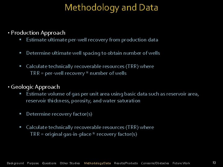 Methodology and Data • Production Approach § Estimate ultimate per-well recovery from production data