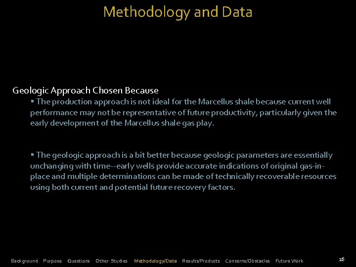Methodology and Data Geologic Approach Chosen Because § The production approach is not ideal