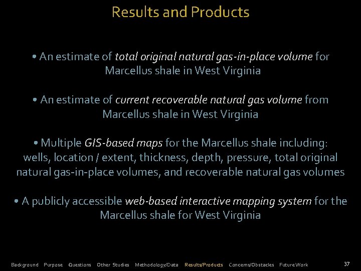 Results and Products • An estimate of total original natural gas-in-place volume for Marcellus