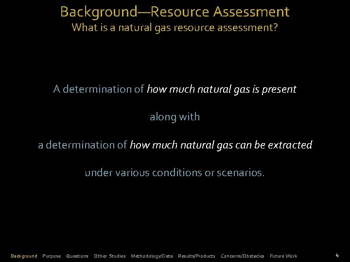 Background—Resource Assessment What is a natural gas resource assessment? A determination of how much