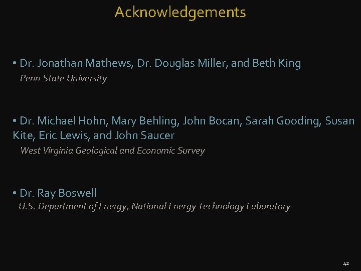 Acknowledgements • Dr. Jonathan Mathews, Dr. Douglas Miller, and Beth King Penn State University