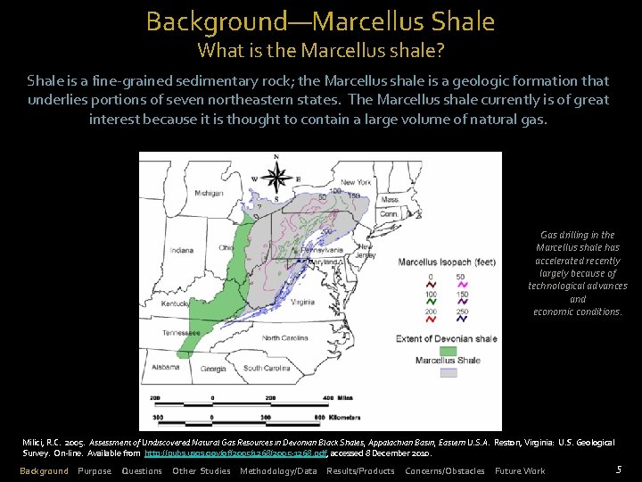 Background—Marcellus Shale What is the Marcellus shale? Shale is a fine-grained sedimentary rock; the