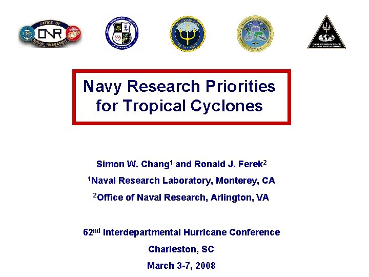 Navy Research Priorities for Tropical Cyclones Simon W. Chang 1 and Ronald J. Ferek