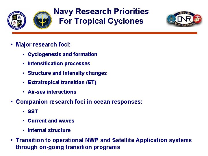 Navy Research Priorities For Tropical Cyclones • Major research foci: • Cyclogenesis and formation
