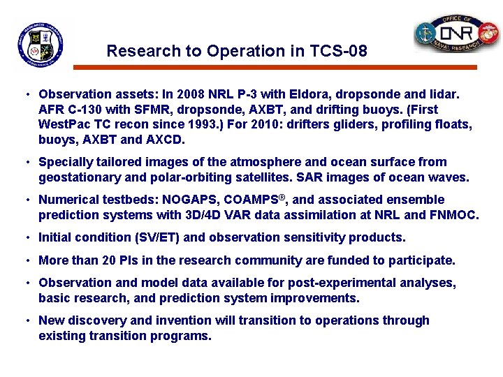 Research to Operation in TCS-08 • Observation assets: In 2008 NRL P-3 with Eldora,