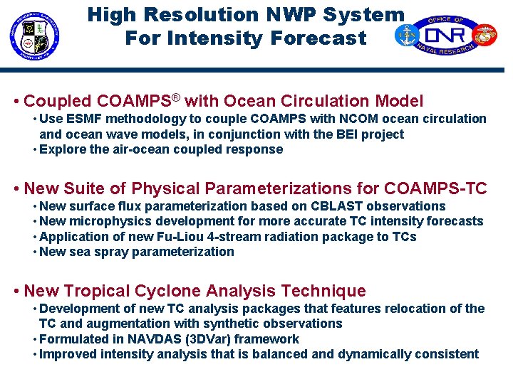 High Resolution NWP System For Intensity Forecast • Coupled COAMPS® with Ocean Circulation Model