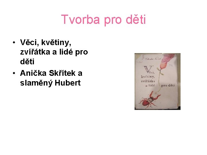 Tvorba pro děti • Věci, květiny, zvířátka a lidé pro děti • Anička Skřítek