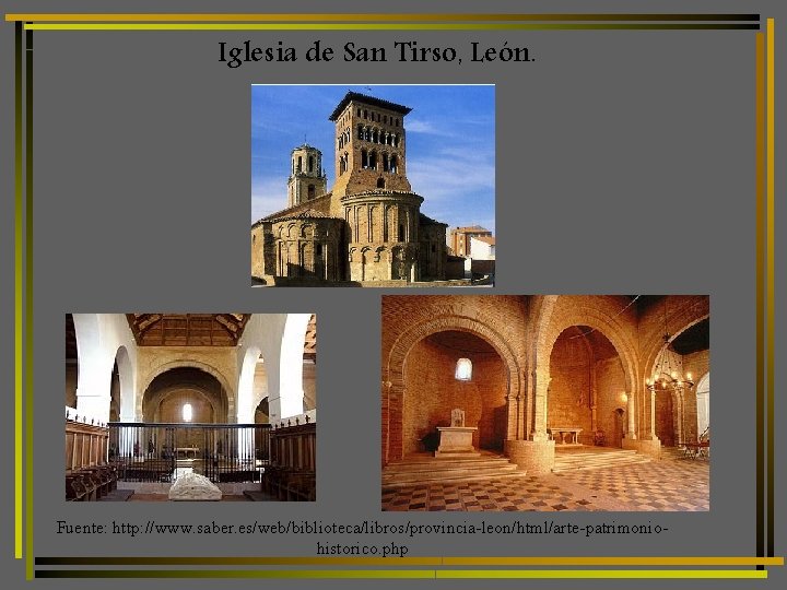 Iglesia de San Tirso, León. Fuente: http: //www. saber. es/web/biblioteca/libros/provincia-leon/html/arte-patrimoniohistorico. php 