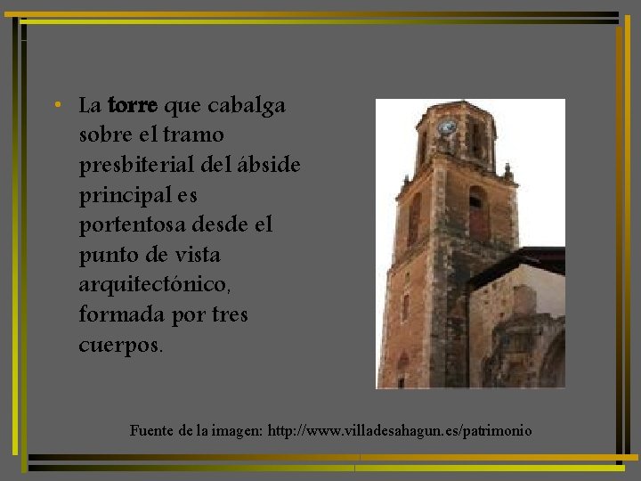  • La torre que cabalga sobre el tramo presbiterial del ábside principal es