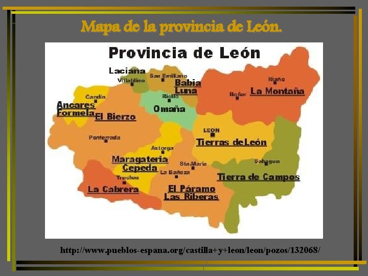 Mapa de la provincia de León. http: //www. pueblos-espana. org/castilla+y+leon/pozos/132068/ 