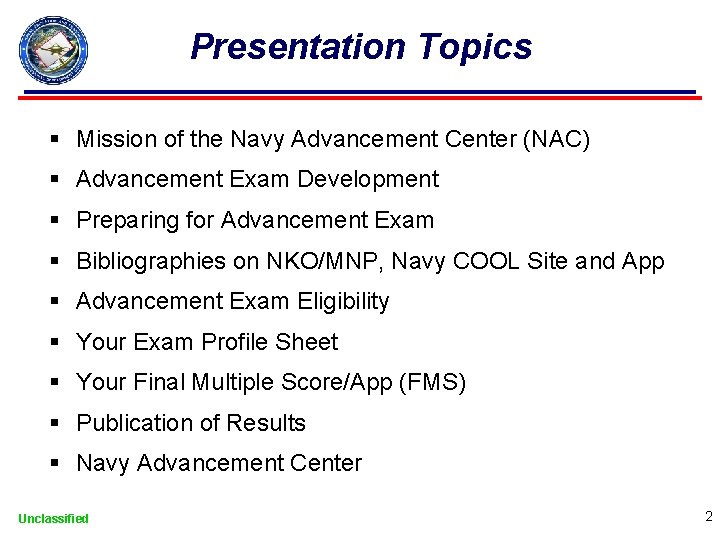 Presentation Topics § Mission of the Navy Advancement Center (NAC) § Advancement Exam Development