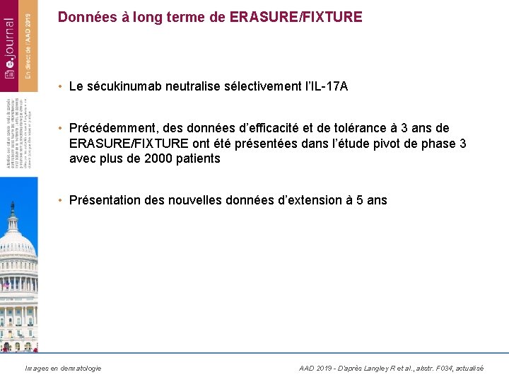 Données à long terme de ERASURE/FIXTURE • Le sécukinumab neutralise sélectivement l’IL-17 A •