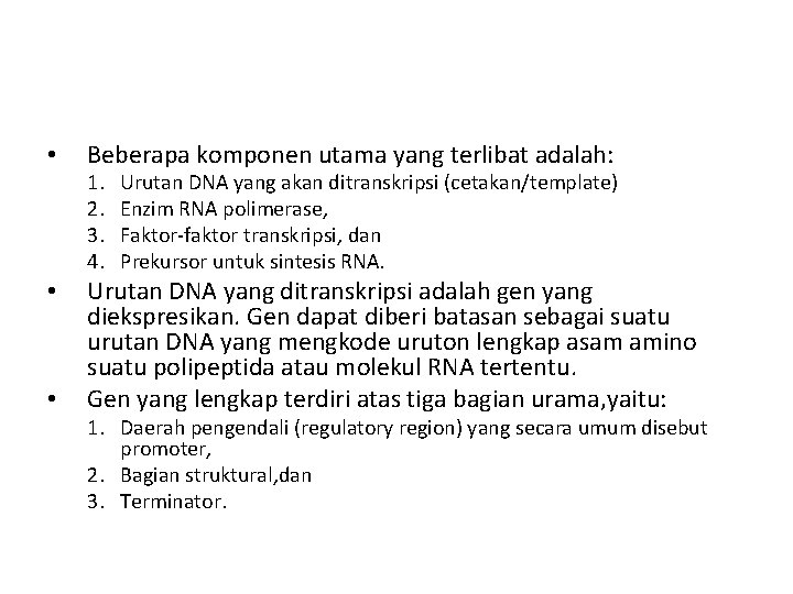  • Beberapa komponen utama yang terlibat adalah: 1. 2. 3. 4. • •