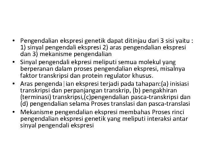  • Pengendalian ekspresi genetik dapat ditinjau dari 3 sisi yaitu : 1) sinyal