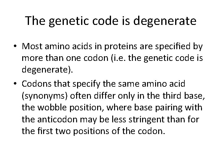 The genetic code is degenerate • Most amino acids in proteins are speciﬁed by