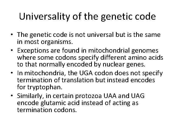 Universality of the genetic code • The genetic code is not universal but is