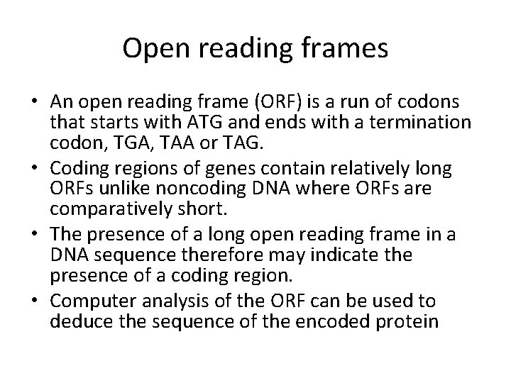 Open reading frames • An open reading frame (ORF) is a run of codons
