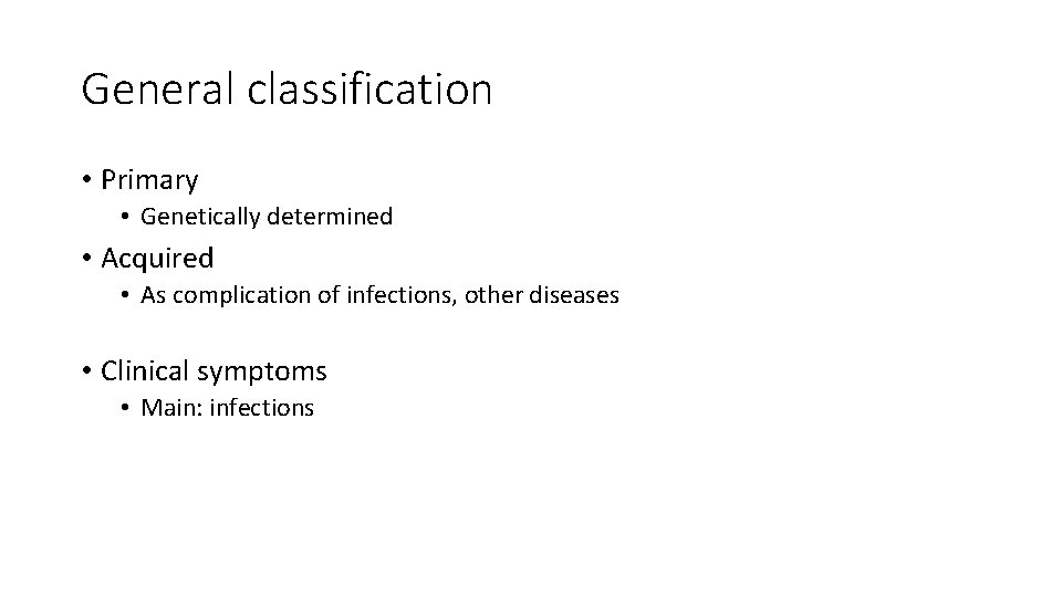 General classification • Primary • Genetically determined • Acquired • As complication of infections,