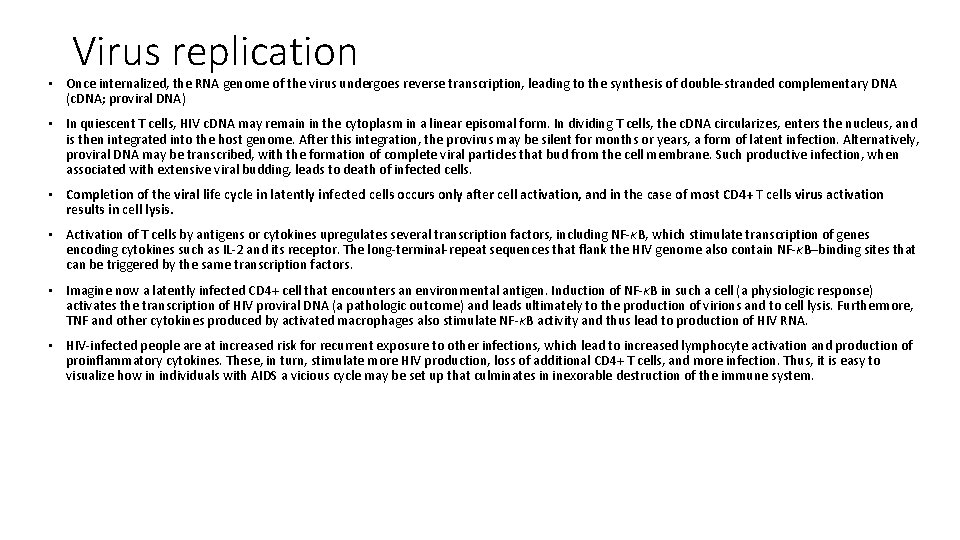 Virus replication • Once internalized, the RNA genome of the virus undergoes reverse transcription,