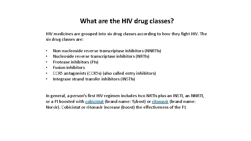 What are the HIV drug classes? HIV medicines are grouped into six drug classes