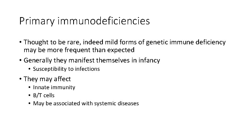 Primary immunodeficiencies • Thought to be rare, indeed mild forms of genetic immune deficiency