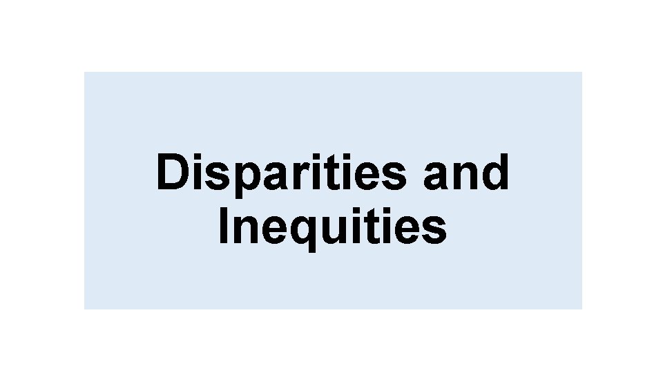 Disparities and Inequities 